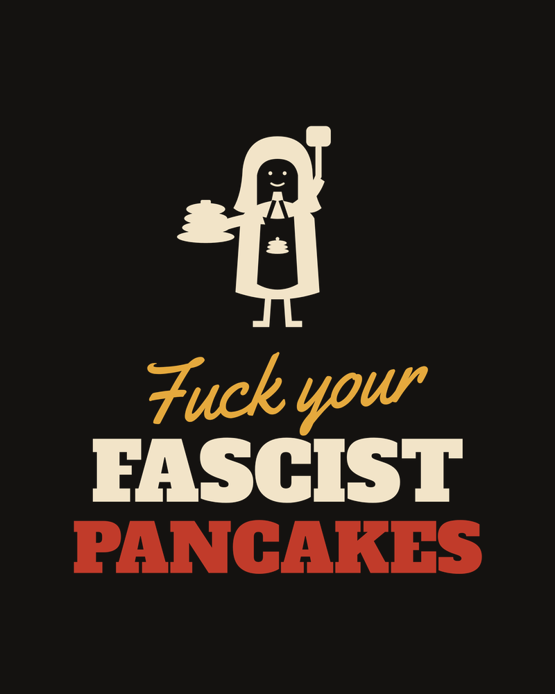 Black t-shirt design: a cartoon premier flips pancakes above the words Fuck Your Fascist Pancakes